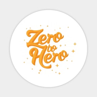 Zero to hero Magnet